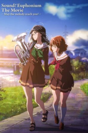 Sound! Euphonium the Movie – May the Melody Reach You! (2017)